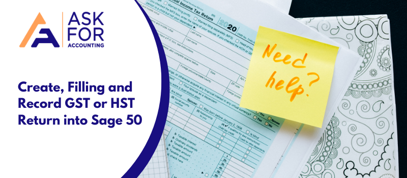 Guide on Create, Filling and Record GST or HST Return in Version of Sage 50 Accounting Software