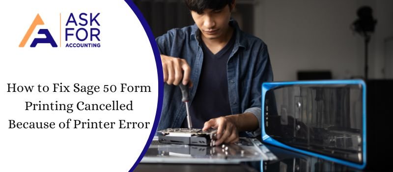 How to Fix Sage 50 Form Printing Cancelled Because of Printer Error