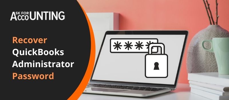 Recover QuickBooks Administrator Password