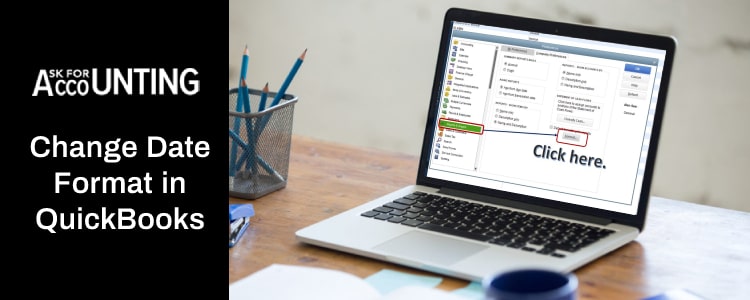 How to Change Date Format in QuickBooks (Desktop and Online)
