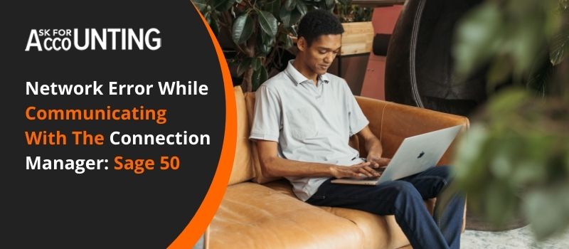 Sage 50 Network Error Occurred While Communicating With the Connection Manager Network Error Occurred While Communicating With The Connection Manager
