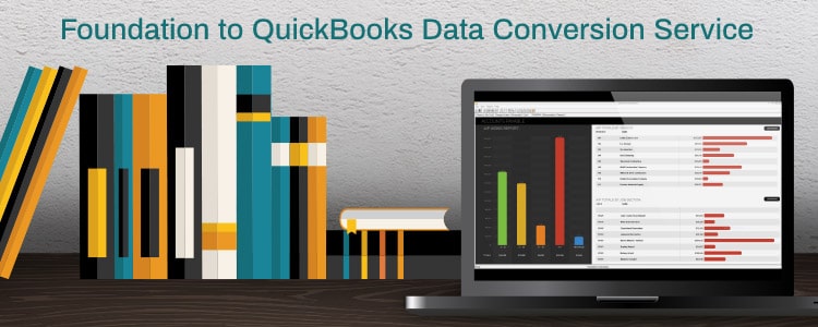 Foundation to QuickBooks Data Conversion Foundation to QuickBooks Data Conversion