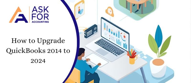 Upgrade QuickBooks 2014 to 2024 | Step-by-Step Guide