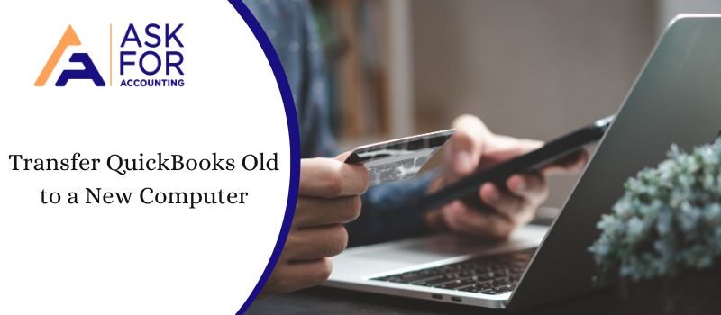 Transfer QuickBooks Old to a New Computer