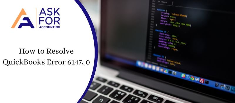 How to Resolve QuickBooks Error 6147, 0 When Opening or Restoring a Company File